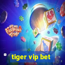 tiger vip bet